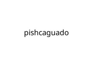 pishcaguado