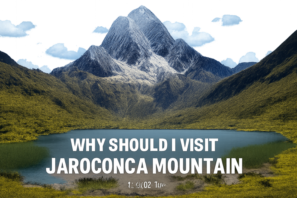 why should i visit jaroconca mountain