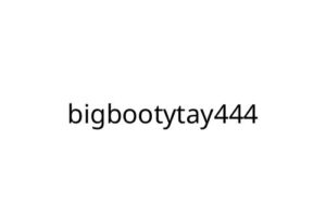 bigbootytay444