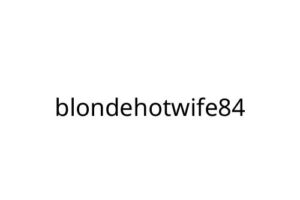 blondehotwife84