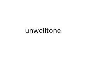 unwelltone