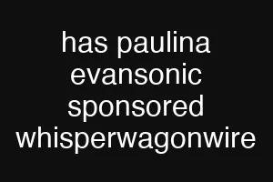 has paulina evansonic sponsored whisperwagonwire